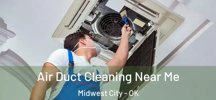 Air Duct Cleaning Near Me Midwest City - OK
