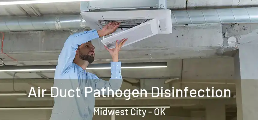  Air Duct Pathogen Disinfection Midwest City - OK