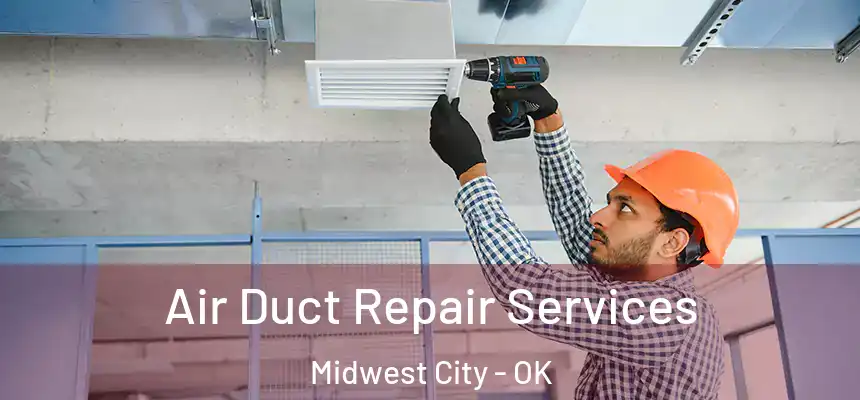 Air Duct Repair Services Midwest City - OK