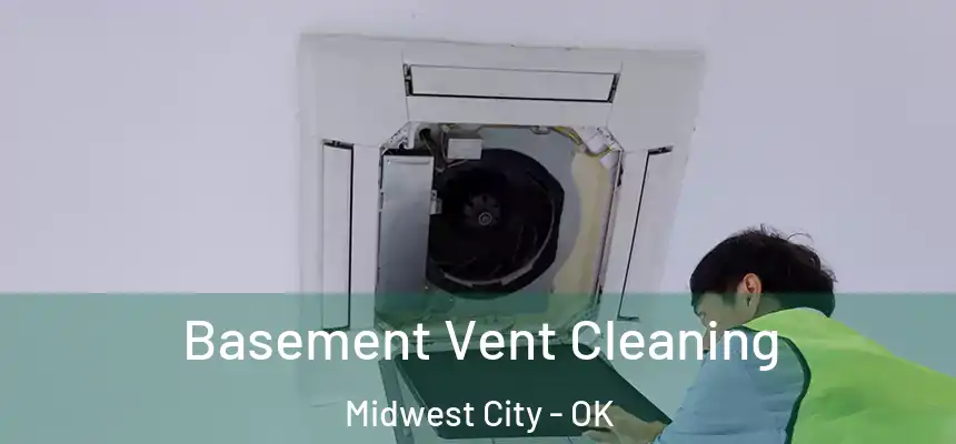  Basement Vent Cleaning Midwest City - OK
