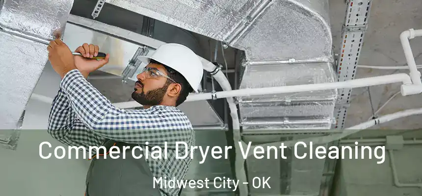Commercial Dryer Vent Cleaning Midwest City - OK