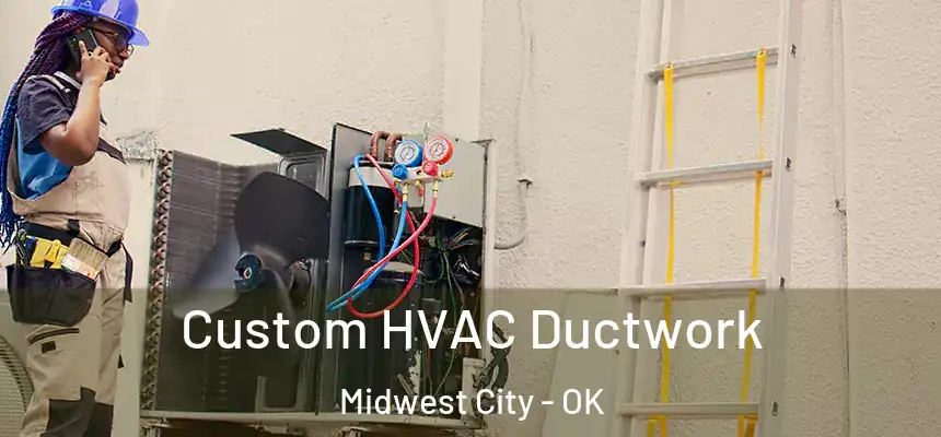  Custom HVAC Ductwork Midwest City - OK