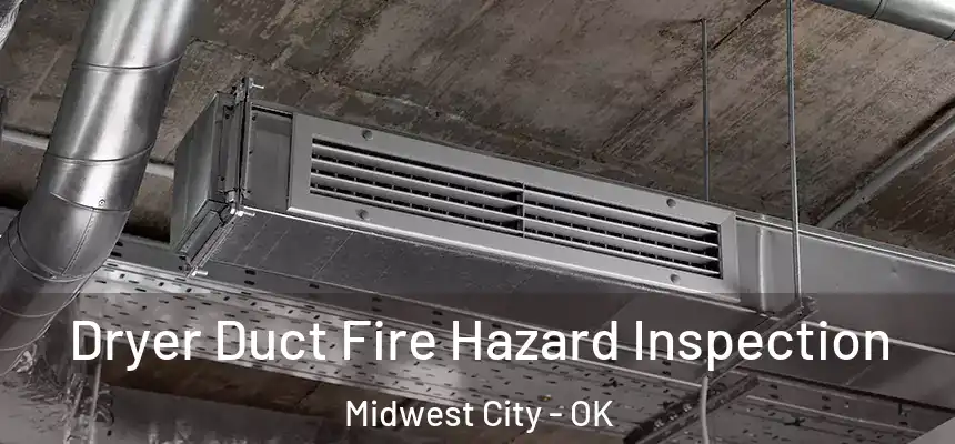 Dryer Duct Fire Hazard Inspection Midwest City - OK