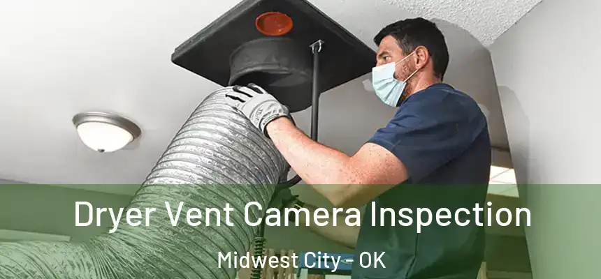  Dryer Vent Camera Inspection Midwest City - OK