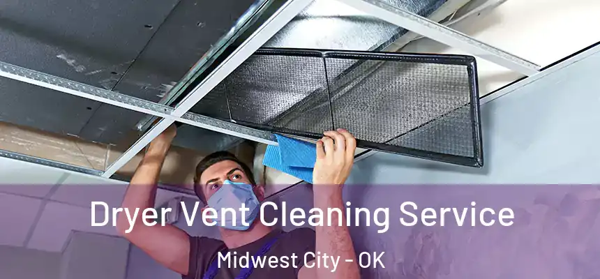  Dryer Vent Cleaning Service Midwest City - OK