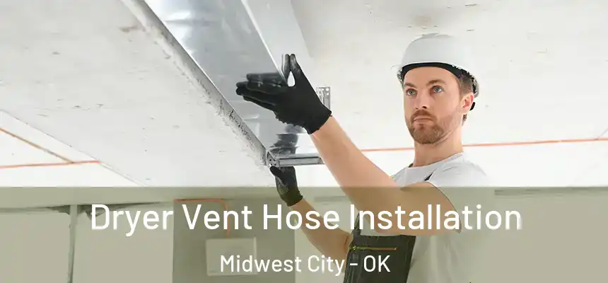  Dryer Vent Hose Installation Midwest City - OK