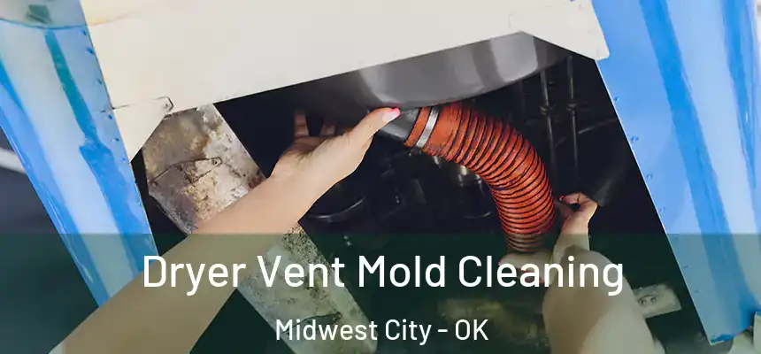  Dryer Vent Mold Cleaning Midwest City - OK