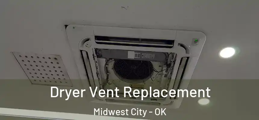 Dryer Vent Replacement Midwest City - OK