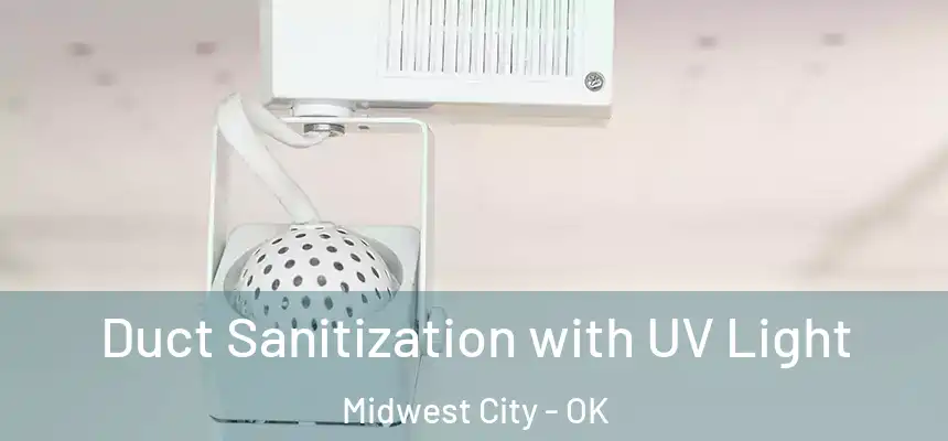  Duct Sanitization with UV Light Midwest City - OK