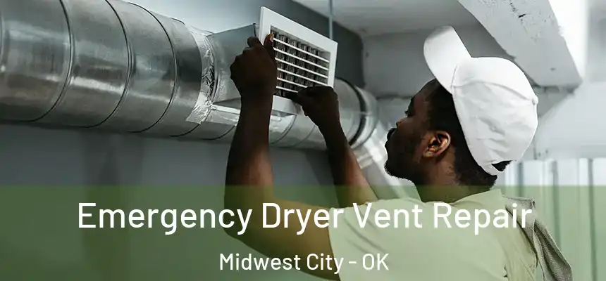 Emergency Dryer Vent Repair Midwest City - OK