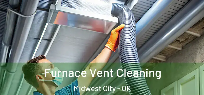 Furnace Vent Cleaning Midwest City - OK