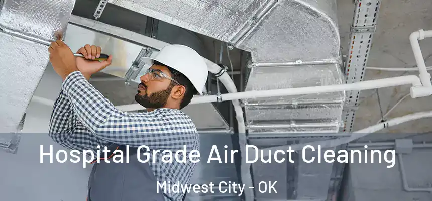 Hospital Grade Air Duct Cleaning Midwest City - OK