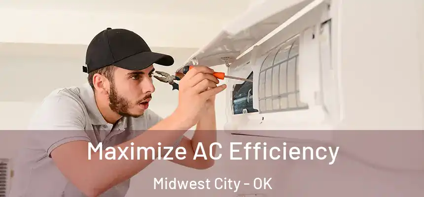  Maximize AC Efficiency Midwest City - OK