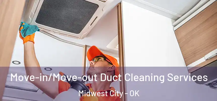 Move-in/Move-out Duct Cleaning Services Midwest City - OK