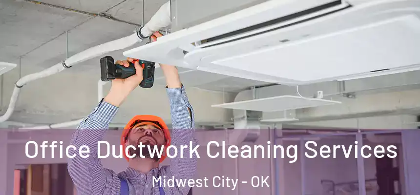  Office Ductwork Cleaning Services Midwest City - OK