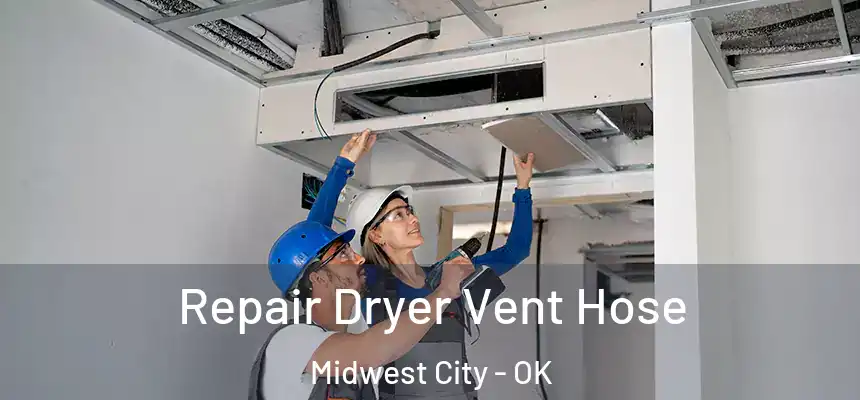  Repair Dryer Vent Hose Midwest City - OK