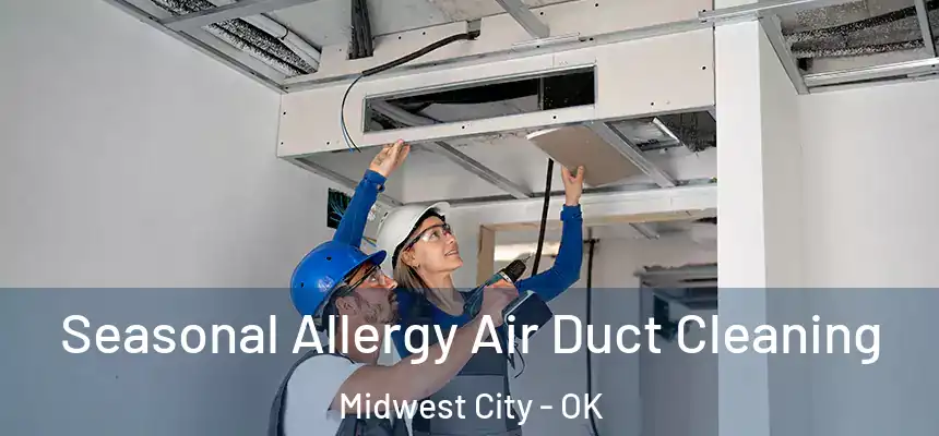 Seasonal Allergy Air Duct Cleaning Midwest City - OK