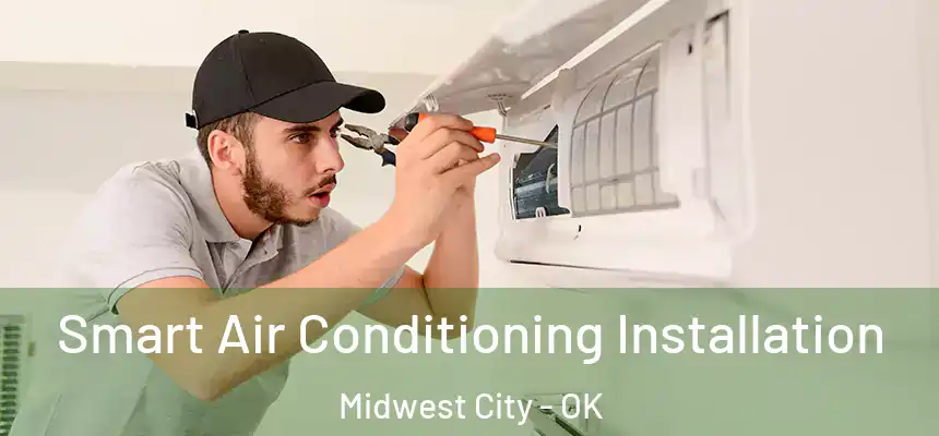  Smart Air Conditioning Installation Midwest City - OK
